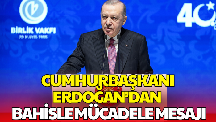 Cumhurbaşkanı Erdoğan’dan Sanal Bahisle Mücadele Mesajı